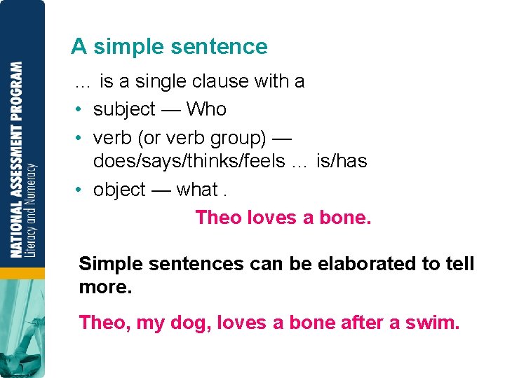 A simple sentence … is a single clause with a • subject — Who