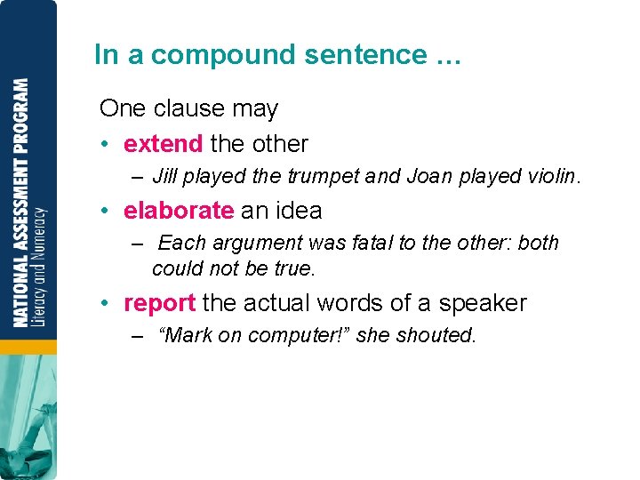 In a compound sentence … One clause may • extend the other – Jill