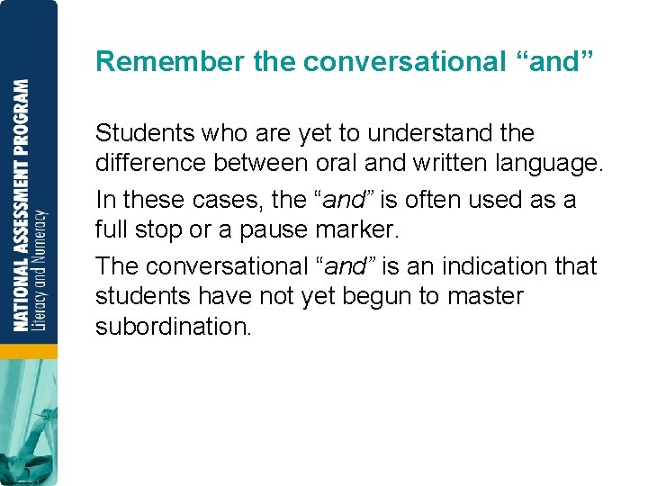 Remember the conversational “and” Students who are yet to understand the difference between oral