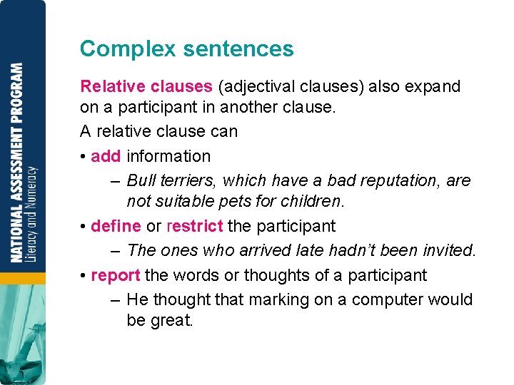 Complex sentences Relative clauses (adjectival clauses) also expand on a participant in another clause.