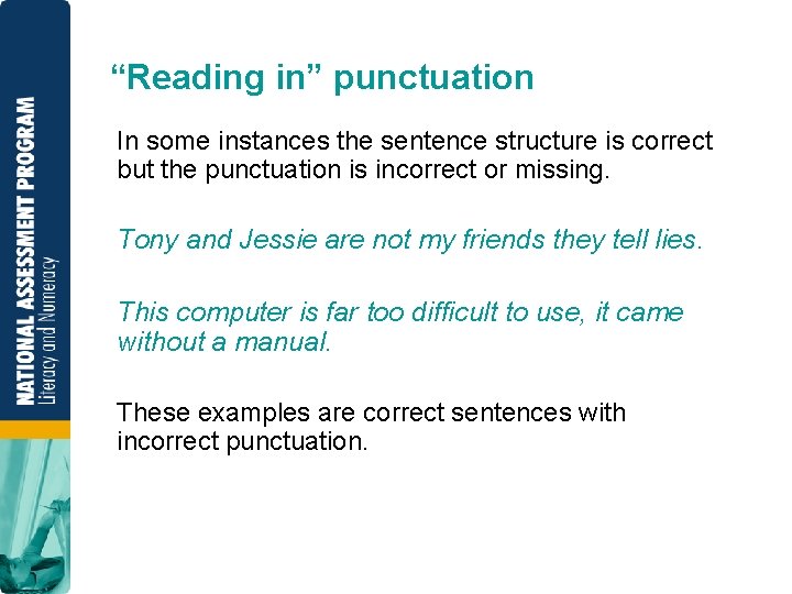 “Reading in” punctuation In some instances the sentence structure is correct but the punctuation