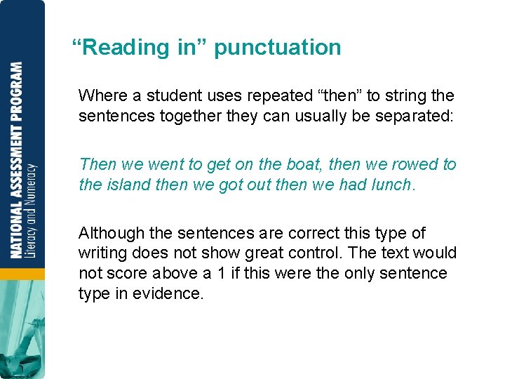 “Reading in” punctuation Where a student uses repeated “then” to string the sentences together