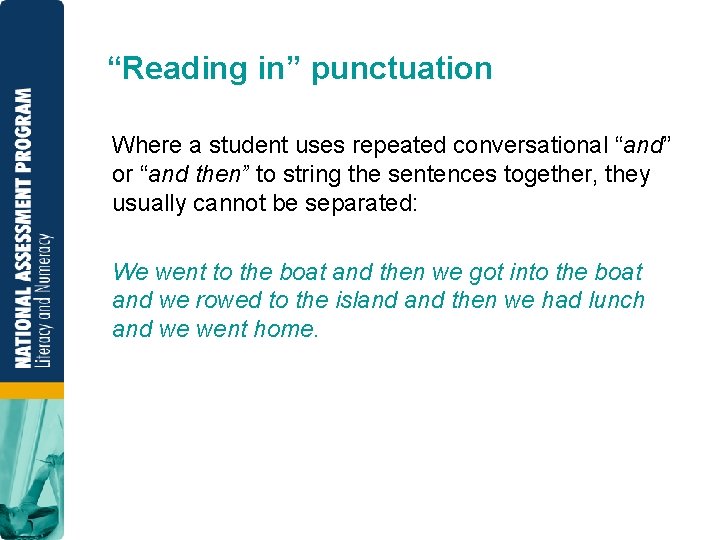 “Reading in” punctuation Where a student uses repeated conversational “and” or “and then” to