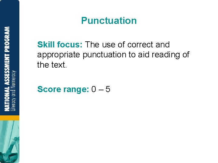 Punctuation Skill focus: The use of correct and appropriate punctuation to aid reading of