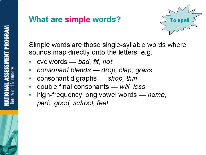 What are simple words? To spell Simple words are those single syllable words where