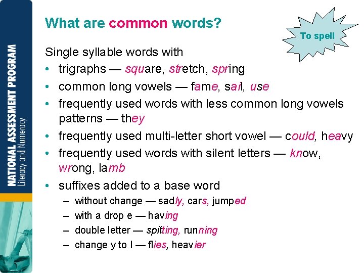 What are common words? To spell Single syllable words with • trigraphs — square,