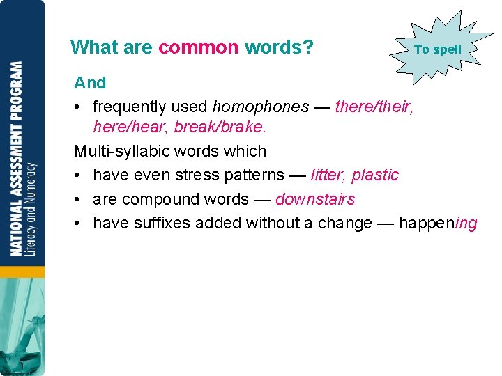 What are common words? To spell And • frequently used homophones — there/their, here/hear,