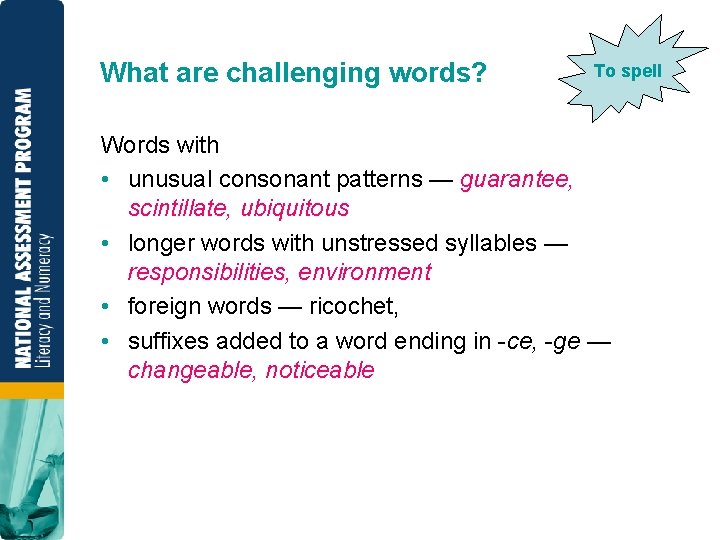 What are challenging words? To spell Words with • unusual consonant patterns — guarantee,