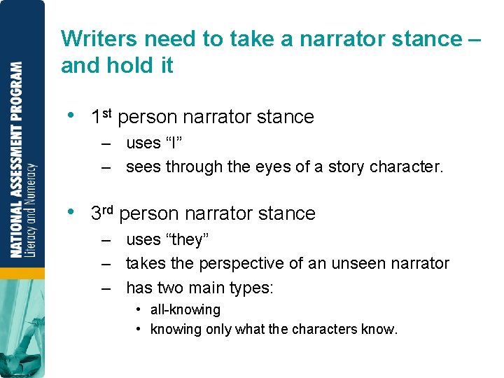 Writers need to take a narrator stance – and hold it • 1 st