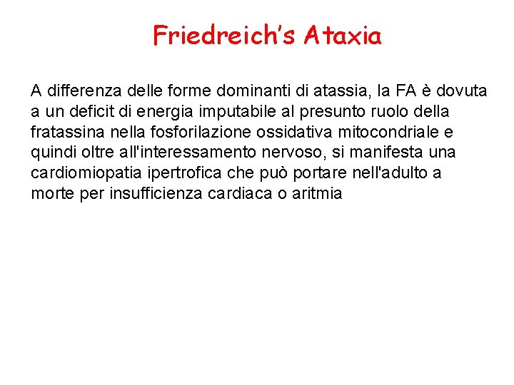 Friedreich’s Ataxia A differenza delle forme dominanti di atassia, la FA è dovuta a