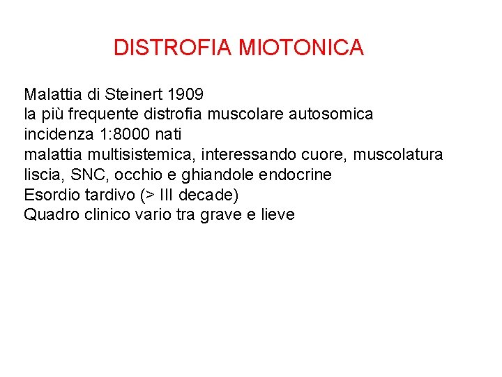DISTROFIA MIOTONICA Malattia di Steinert 1909 la più frequente distrofia muscolare autosomica incidenza 1:
