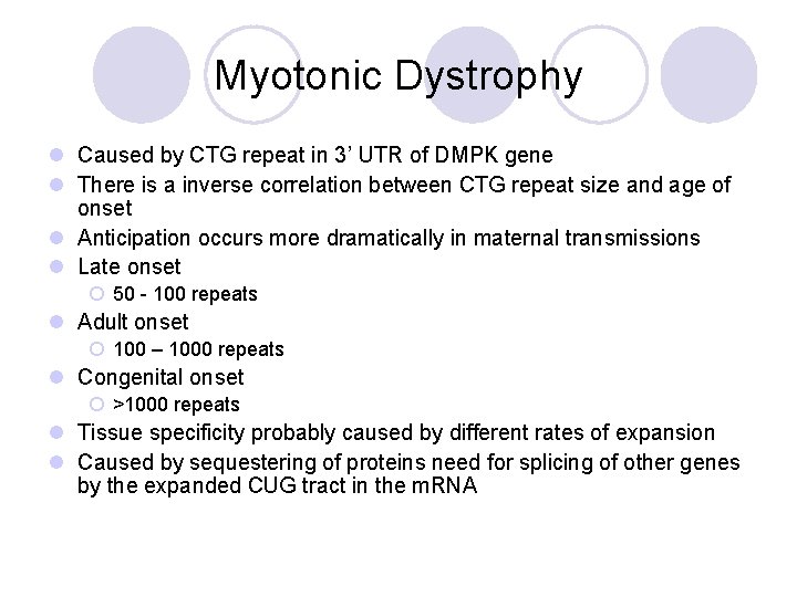 Myotonic Dystrophy l Caused by CTG repeat in 3’ UTR of DMPK gene l