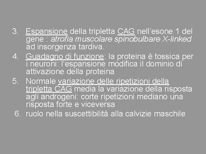 3. Espansione della tripletta CAG nell’esone 1 del gene : atrofia muscolare spinobulbare X-linked