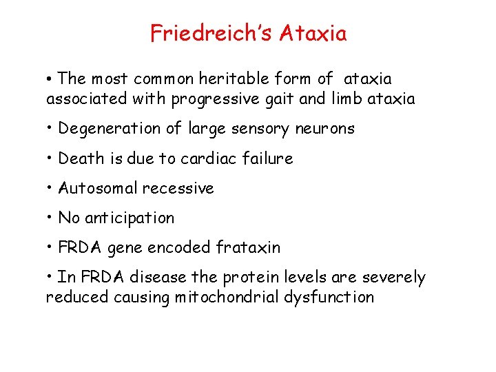 Friedreich’s Ataxia • The most common heritable form of ataxia associated with progressive gait