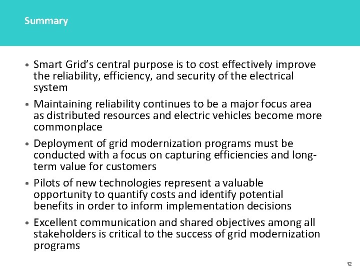 Summary • • • Smart Grid’s central purpose is to cost effectively improve the