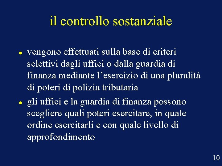 il controllo sostanziale vengono effettuati sulla base di criteri selettivi dagli uffici o dalla