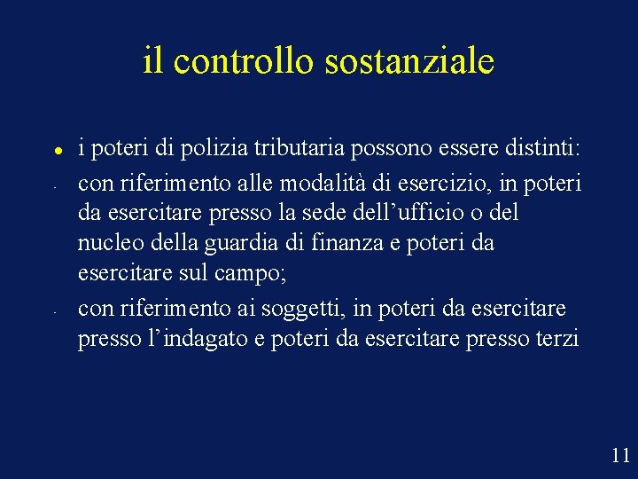 il controllo sostanziale • • i poteri di polizia tributaria possono essere distinti: con