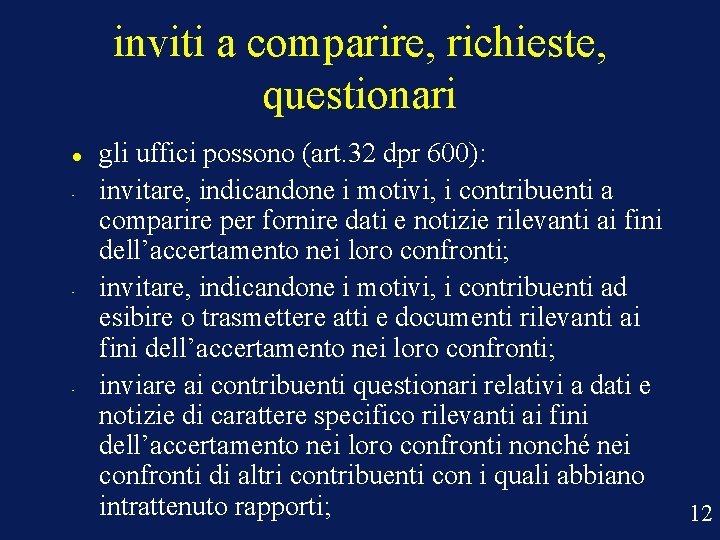 inviti a comparire, richieste, questionari • • • gli uffici possono (art. 32 dpr