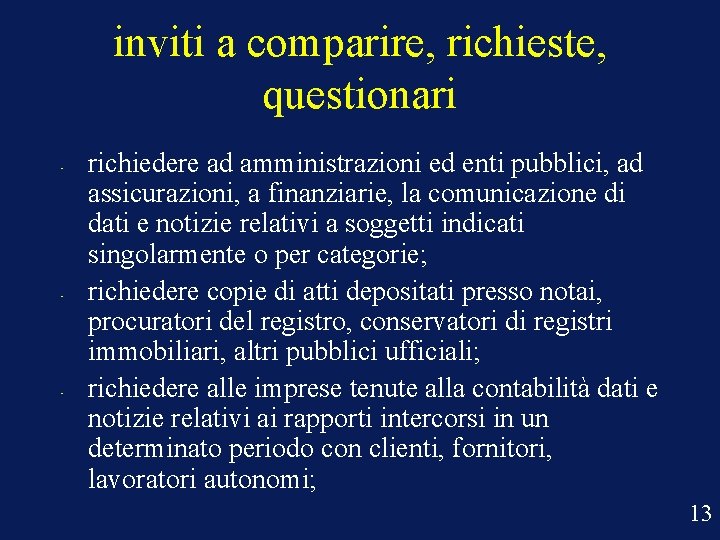 inviti a comparire, richieste, questionari • • • richiedere ad amministrazioni ed enti pubblici,