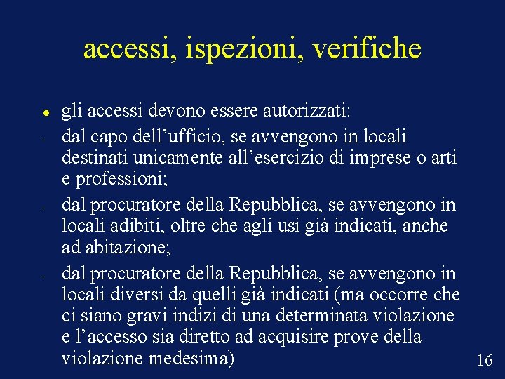 accessi, ispezioni, verifiche • • • gli accessi devono essere autorizzati: dal capo dell’ufficio,