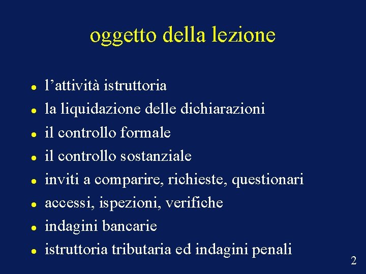 oggetto della lezione l’attività istruttoria la liquidazione delle dichiarazioni il controllo formale il controllo