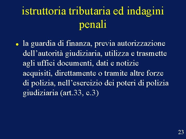 istruttoria tributaria ed indagini penali la guardia di finanza, previa autorizzazione dell’autorità giudiziaria, utilizza