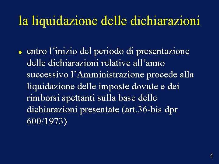 la liquidazione delle dichiarazioni entro l’inizio del periodo di presentazione delle dichiarazioni relative all’anno