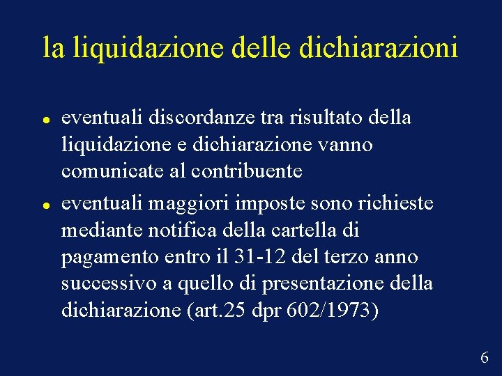 la liquidazione delle dichiarazioni eventuali discordanze tra risultato della liquidazione e dichiarazione vanno comunicate