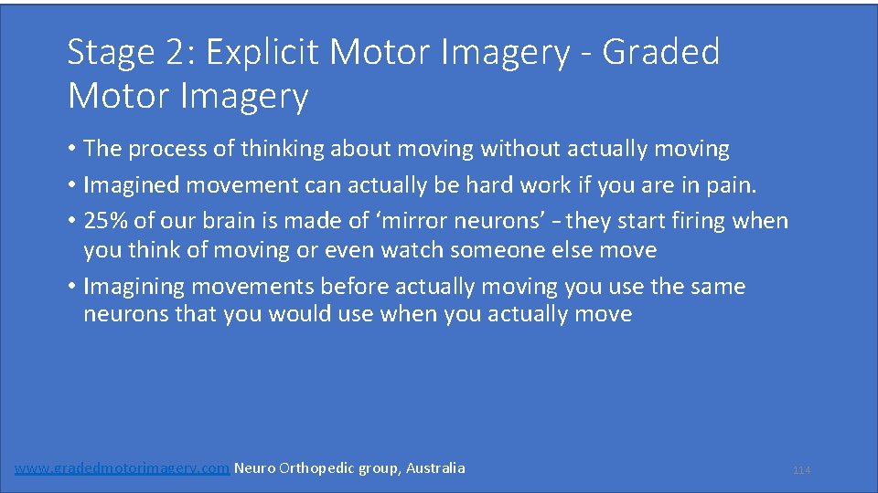 Stage 2: Explicit Motor Imagery - Graded Motor Imagery • The process of thinking