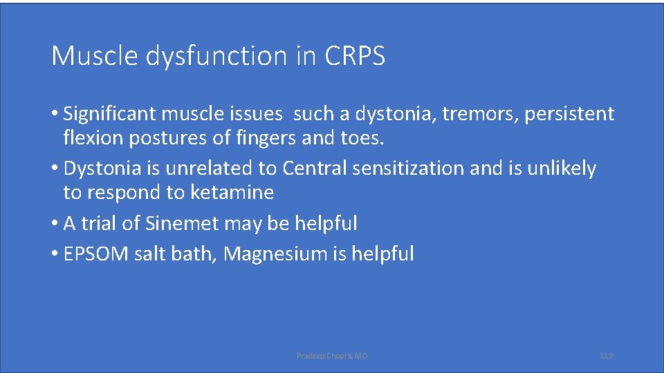 Muscle dysfunction in CRPS • Significant muscle issues such a dystonia, tremors, persistent flexion