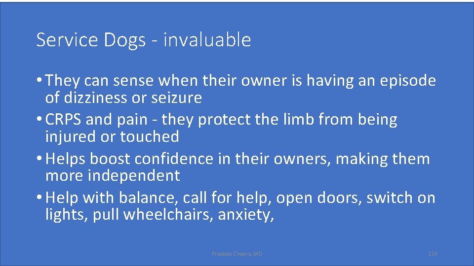 Service Dogs - invaluable • They can sense when their owner is having an