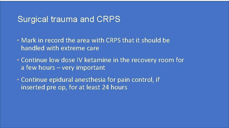 Surgical trauma and CRPS • Mark in record the area with CRPS that it