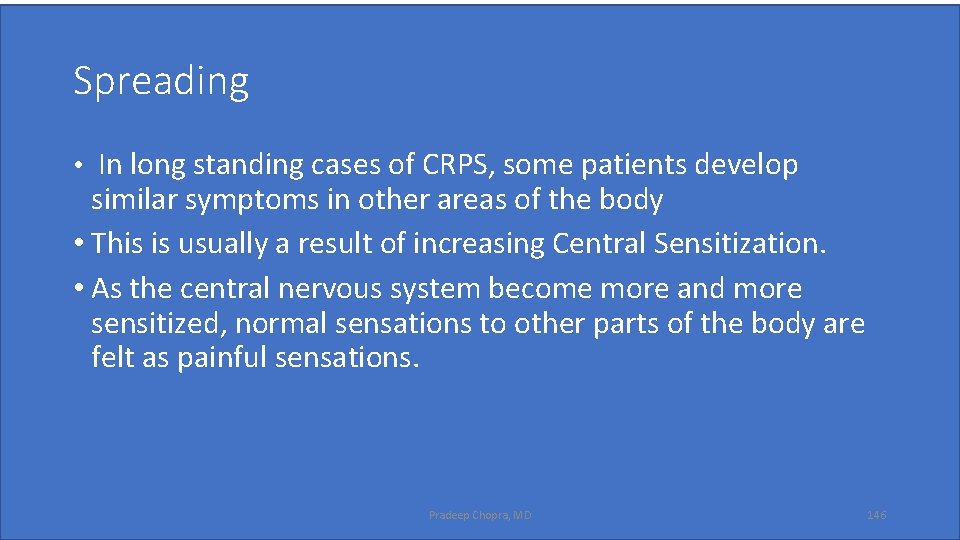 Spreading • In long standing cases of CRPS, some patients develop similar symptoms in
