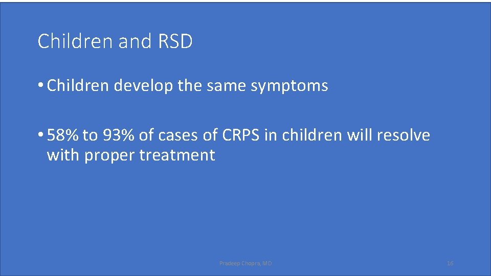 Children and RSD • Children develop the same symptoms • 58% to 93% of