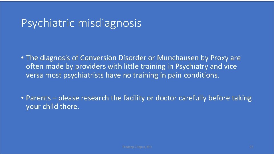 Psychiatric misdiagnosis • The diagnosis of Conversion Disorder or Munchausen by Proxy are often