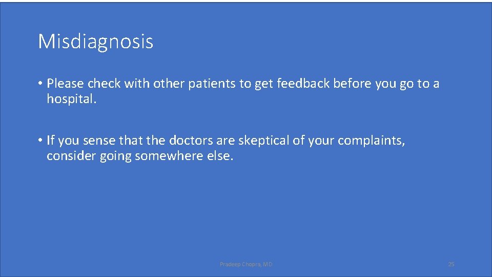 Misdiagnosis • Please check with other patients to get feedback before you go to