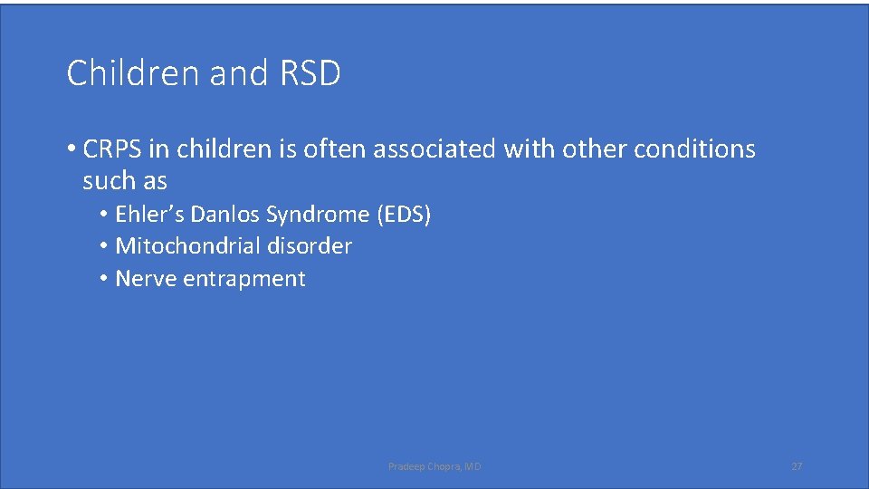 Children and RSD • CRPS in children is often associated with other conditions such