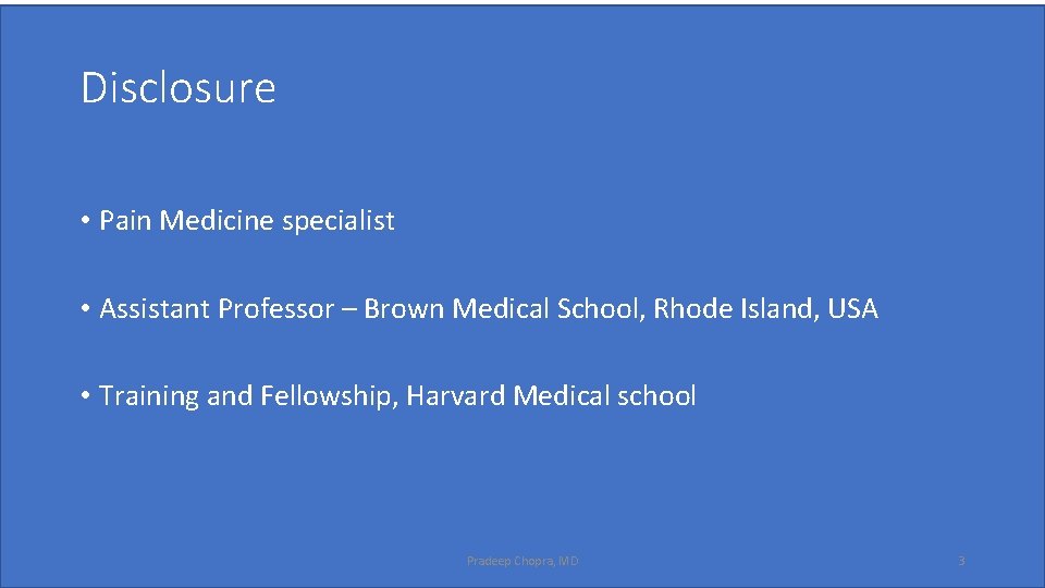 Disclosure • Pain Medicine specialist • Assistant Professor – Brown Medical School, Rhode Island,