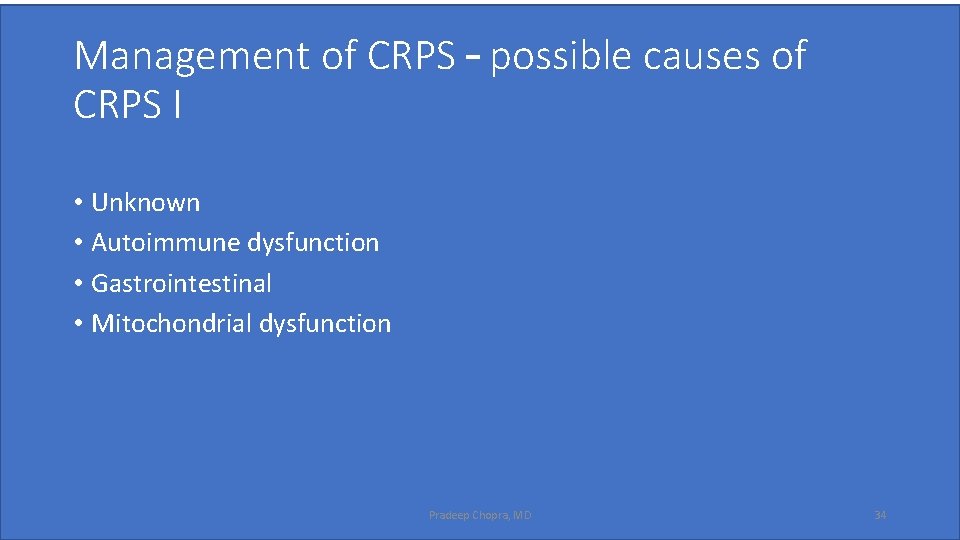 Management of CRPS – possible causes of CRPS I • Unknown • Autoimmune dysfunction