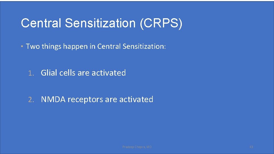 Central Sensitization (CRPS) • Two things happen in Central Sensitization: 1. Glial cells are