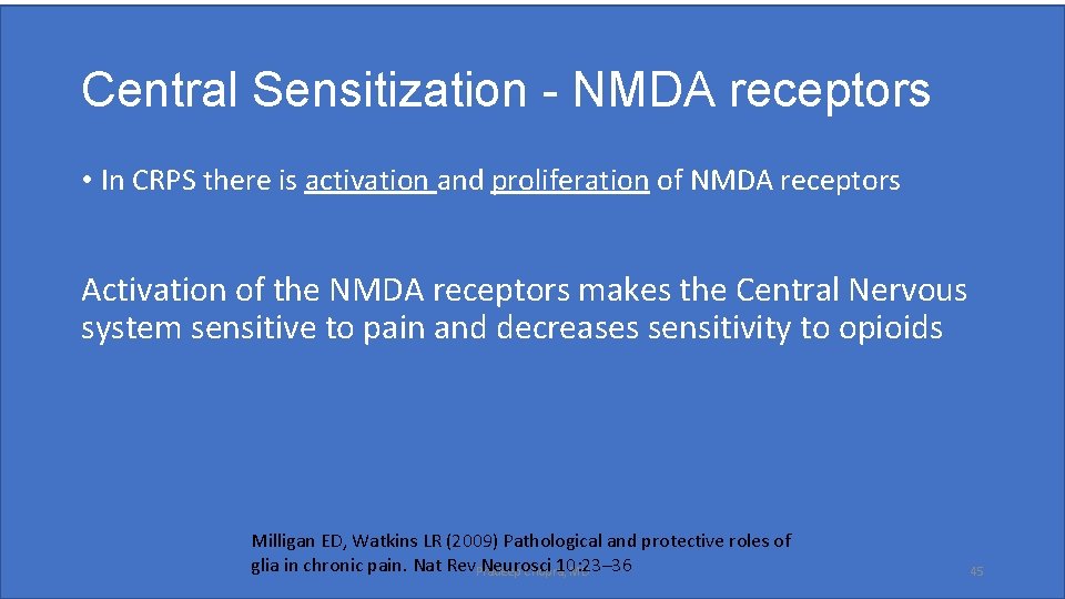 Central Sensitization - NMDA receptors • In CRPS there is activation and proliferation of