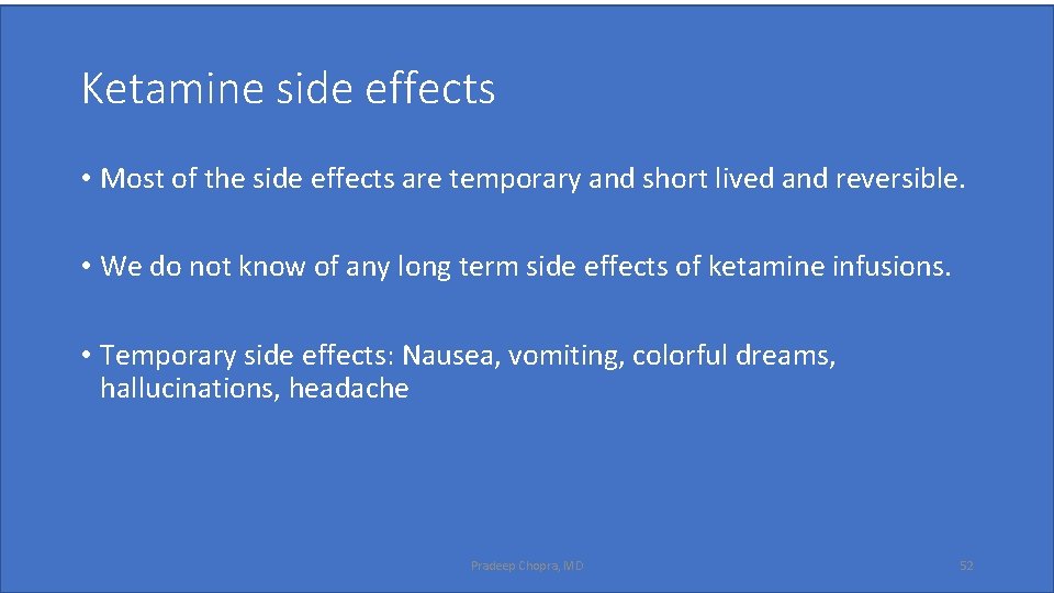 Ketamine side effects • Most of the side effects are temporary and short lived