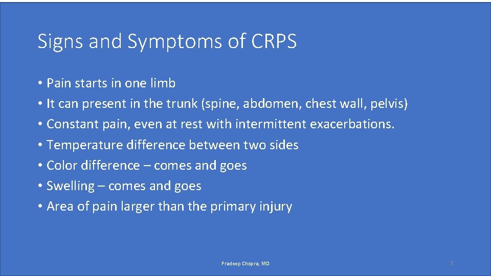 Signs and Symptoms of CRPS • Pain starts in one limb • It can