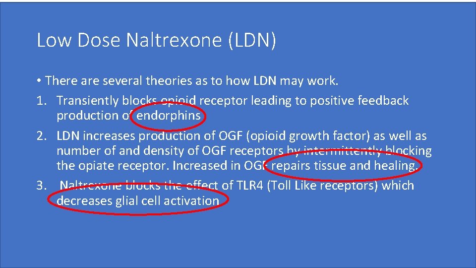 Low Dose Naltrexone (LDN) • There are several theories as to how LDN may