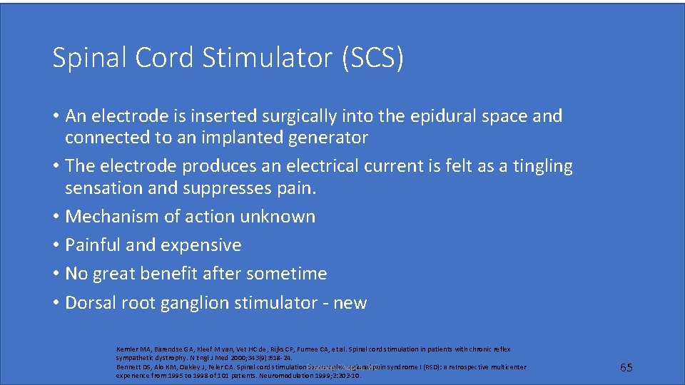Spinal Cord Stimulator (SCS) • An electrode is inserted surgically into the epidural space