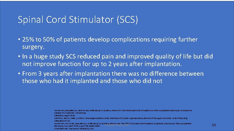 Spinal Cord Stimulator (SCS) • 25% to 50% of patients develop complications requiring further