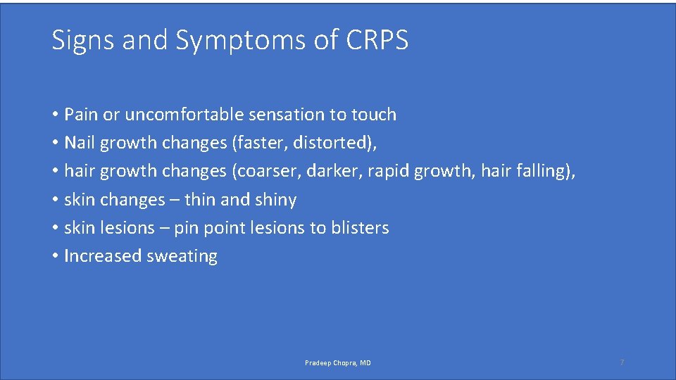 Signs and Symptoms of CRPS • Pain or uncomfortable sensation to touch • Nail