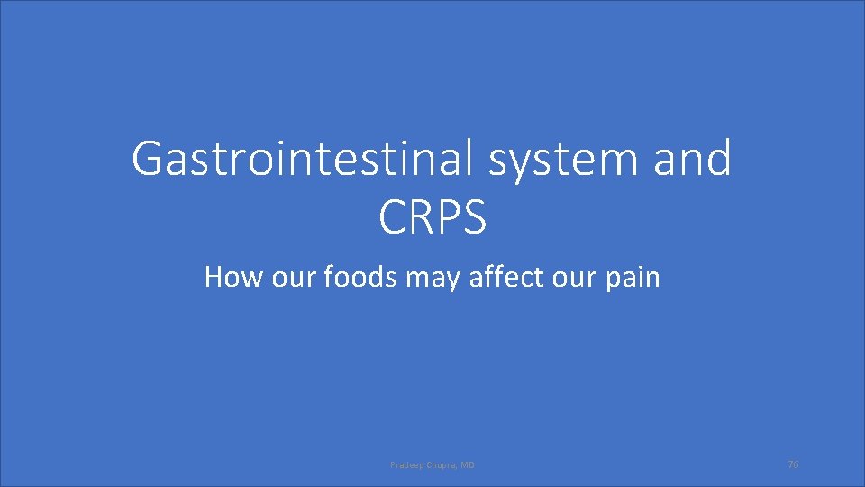 Gastrointestinal system and CRPS How our foods may affect our pain Pradeep Chopra, MD