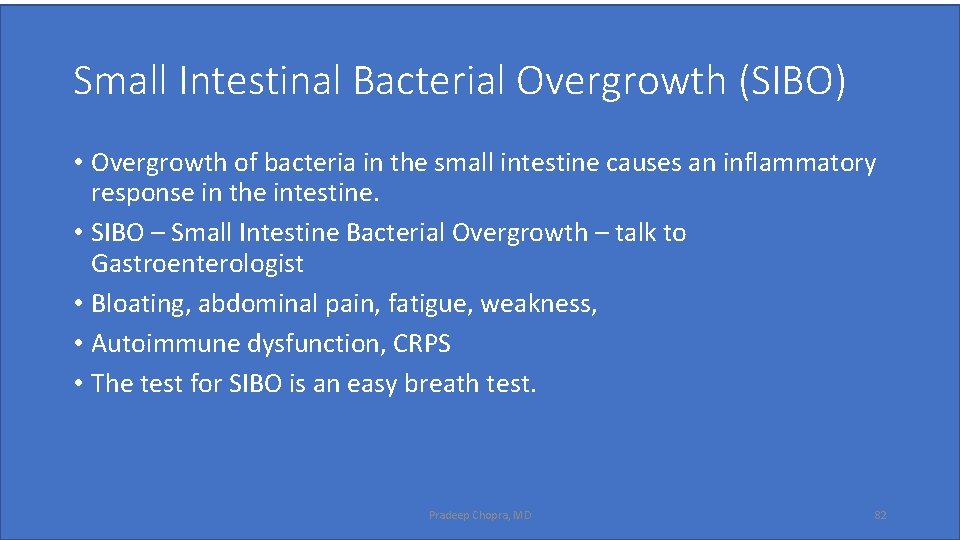 Small Intestinal Bacterial Overgrowth (SIBO) • Overgrowth of bacteria in the small intestine causes