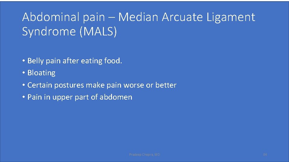 Abdominal pain – Median Arcuate Ligament Syndrome (MALS) • Belly pain after eating food.